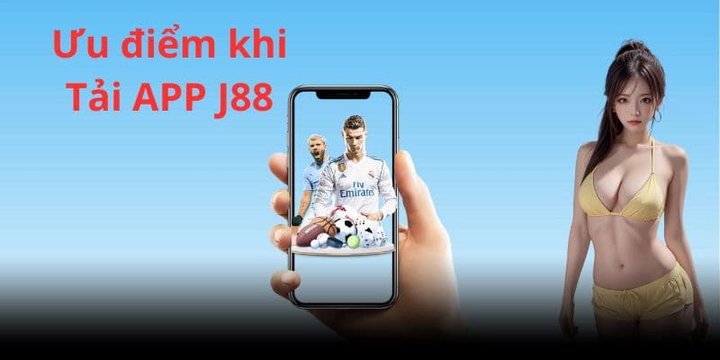 Tải app J88 cực nhanh chóng, tiện lợi