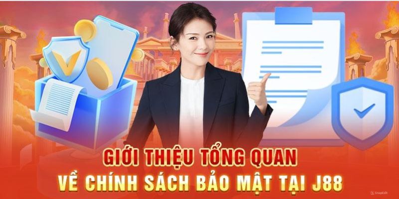 Khái quát về chính sách bảo mật tại J88